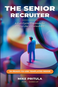 The Senior Recruiter: A Full-Cycle Playbook for Hiring Like a Consultant cover