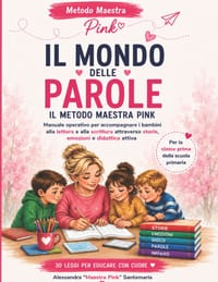 Il Mondo delle Parole: Il Metodo Maestra Pink per accompagnare i bambini alla lettura e alla scrittura attraverso storie, emozioni e didattica attiva cover