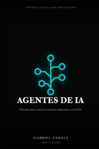 Guía de bolsillo de agentes de IA: Patrones para construir sistemas autónomos con LLMs cover