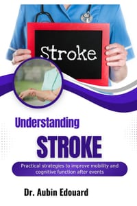 Understanding Stroke: Practical strategies to improve mobility and cognitive function after events cover