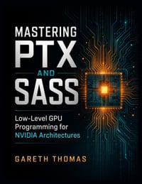 Mastering PTX and SASS: Low-Level GPU Programming for NVIDIA Architectures cover