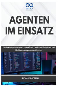 Agenten Im Einsatz: Entwicklung autonomer KI-Workflows, Tool-AufrufAgenten und Multiagentensysteme mit Python cover