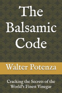 The Balsamic Code: Cracking the Secrets of the World's Finest Vinegar cover