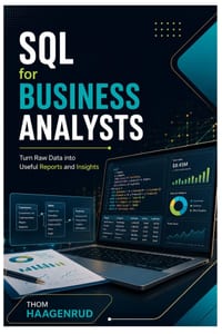 SQL for Business Analysts: Turn Raw Data into Useful Reports and Insights cover
