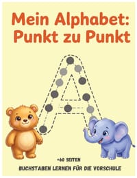 Mein Alphabet: Punkt zu Punkt: Buchstaben lernen für die Vorschule cover