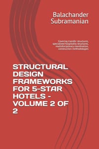 Structural Design Frameworks for 5-Star Hotels - Volume 2 of 2: Covering transfer structures, specialized hospitality structures, multidisciplinary co cover
