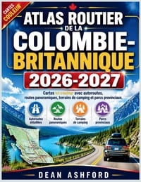 Atlas routier de la Colombie-Britannique 2026-2027: Cartes en couleur avec autoroutes, routes panoramiques, terrains de camping et parcs provinciaux cover