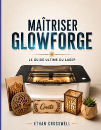 Maîtriser Glowforge: Le guide ultime du laser cover