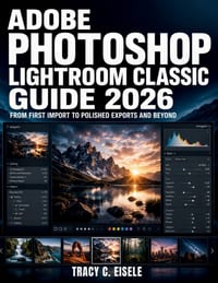 Adobe Photoshop Lightroom Classic Guide 2026: From First Import to Polished Exports and Beyond cover