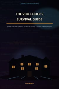 The Vibe Coder's Survival Guide: How to Build with AI Without Accidentally Creating a Haunted Software Mansion cover