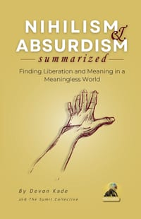 NIHILISM & ABSURDISM Summarized: Finding Liberation and Meaning in a Meaningless World cover