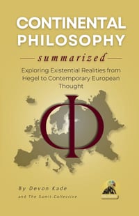 CONTINENTAL PHILOSOPHY Summarized: Exploring Existential Realities from Hegel to Contemporary European Thought cover