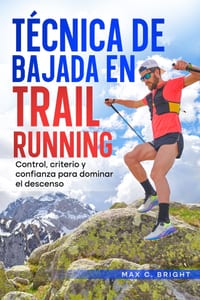 Técnica de Bajada en Trail Running: Control, criterio y confianza para dominar el descenso cover