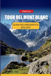 Tour del Mont Blanc Guida Escursionistica 2026-2027: Calendario delle prenotazioni dei rifugi, orari della stagione intermedia, percorsi tappa per tap cover