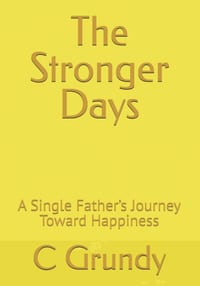 The Stronger Days: A Single Father's Journey Toward Happiness cover
