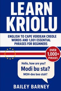 Learn Kriolu: English to Cape Verdean Creole Words and 1,001 Essential Phrases for Beginners cover