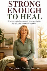 Strong Enough To Heal: The Complete Prehab-to-Recovery Guide for Knee and Hip Replacement Surgery cover