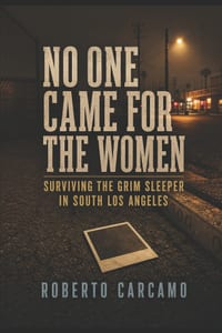 No One Came for the Women: Surviving the Grim Sleeper in South Los Angeles cover