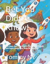 Bet You Didn't Know!: 100 Crazy-But-True Facts to Stump Your Friends and Supercharge Your Brain for ages 8-12 cover