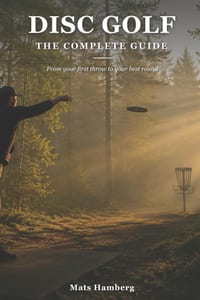 Disc Golf: The Complete Guide: From Your First Throw to Your Best Round cover