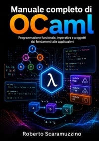 Manuale completo di OCaml: Programmazione funzionale, imperativa e a oggetti dai fondamenti alle applicazioni cover