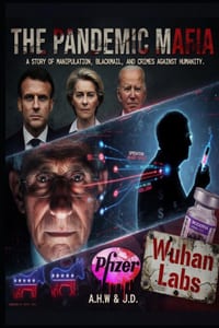 The Pandemic Mafia: How COVID-19 Became the Biggest Money Laundering Scheme Ever: A Story of Manipulation, Blackmail, and Crimes Against Humanity cover