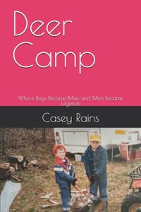 Deer Camp: Where Boys Become Men and Men Become Legends cover