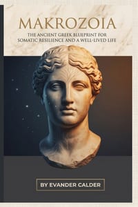 Makrozoia: The Ancient Greek Blueprint for Somatic Resilience and a Well-Lived Life cover