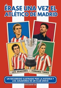 Érase una vez el Atlético de Madrid: Un recorrido ilustrado por la historia y los jugadores de un club único cover