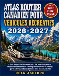 Atlas routier canadien pour véhicules récréatifs 2026-2027: Cartes en gros caractères faciles à lire, itinéraires pour VR, répertoire des terrains de cover