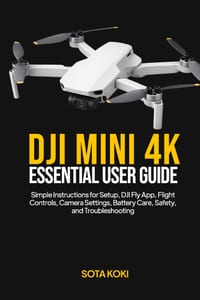Dji Mini 4k Essential User Guide: Simple Instructions for Setup, DJI Fly App, Flight Controls, Camera Settings, Battery Care, Safety, and Troubleshoot cover