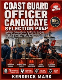 Coast Guard Officer Candidate Selection Prep: Application Package, Interview Board, Service Knowledge, Fitness Readiness, And Scenario-Based Leadershi cover