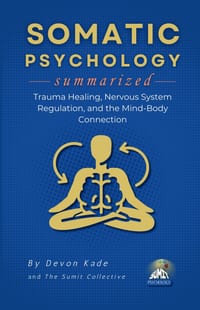SOMATIC PSYCHOLOGY Summarized: Trauma Healing, Nervous System Regulation, and the Mind-Body Connection cover