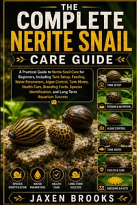 The Complete Nerite Snail Care Guide: A Practical Guide to Nerite Snail Care for Beginners, Including Tank Setup, Feeding, Water Parameters, Algae Con cover