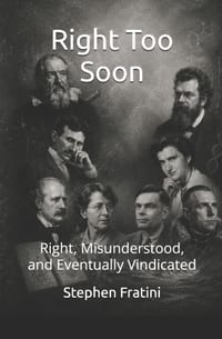 Right Too Soon: Right, Misunderstood, and Eventually Vindicated cover