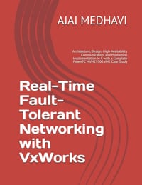 Real-Time Fault-Tolerant Networking with VxWorks: Architecture, Design, High-Availability Communication, and Production Implementation in C with a Com cover