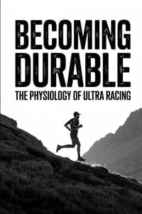 Becoming Durable: The Physiology of Ultra Racing cover