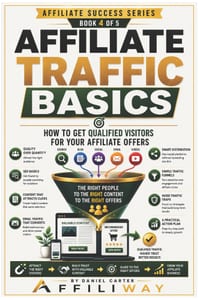Affiliate Traffic Basics: How to Get Qualified Visitors for Your Affiliate Offers cover