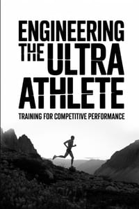 Engineering the Ultra Athlete: Training for Competitive Performance cover