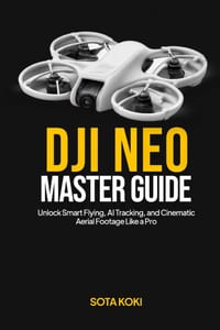Dji Neo Master Guide: Unlock Smart Flying, AI Tracking, and Cinematic Aerial Footage Like a Pro cover
