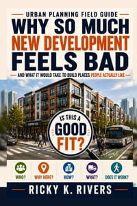 Why So Much New Development Feels Bad: And What It Would Take to Build Places People Actually Like cover