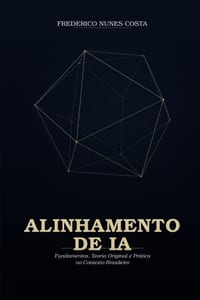 Alinhamento de IA: Fundamentos, teoria original e prática no contexto brasileiro cover