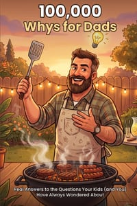 100,000 Whys for Dads: Real Answers to the Questions Your Kids (and You) Have Always Wondered About cover