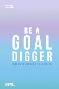 Be a Goal Digger: Achieve Your Dream and Keep Going (the Psychology of Becoming) cover