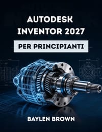 Autodesk Inventor 2027 per principianti: Una guida completa passo passo alla progettazione meccanica 3D e alla modellazione di prodotti cover