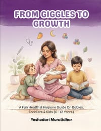 From Giggles to Growth - A Fun Health & Hygiene Guide for Babies, Toddlers & Kids (0-12 Years): Yeshodari Muralidhar cover