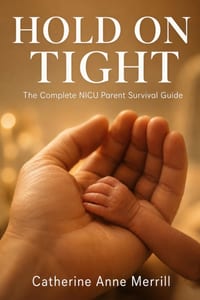 Hold On Tight: The Complete NICU Parent Survival Guide -- From First Alarm to Going Home and Beyond cover