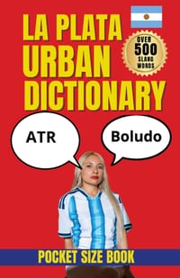 La Plata Urban Dictionary: The Language of the City: Slang, Expressions, and Culture in La Plata cover