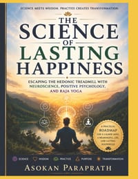 The Science of Lasting Happiness: Escaping the Hedonic Treadmill with Nuro science, Positive psychology and Raja Yoga cover