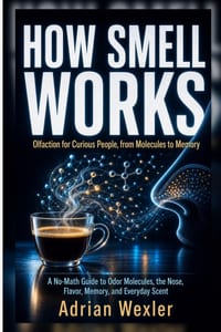 How Smell Works: Olfaction for Curious People, from Molecules to Memory cover